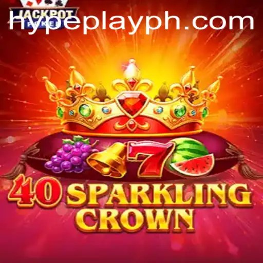 Discover the Exciting World of 40SparklingCrown: A Dive into the Latest Gaming Trend with hypeplay